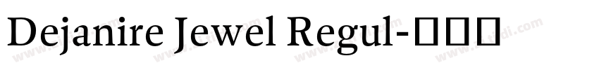 Dejanire Jewel Regul字体转换 Dejanire Jewel Regul字体转换